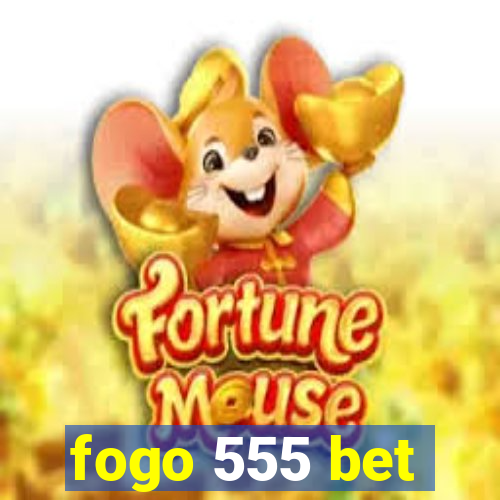 fogo 555 bet